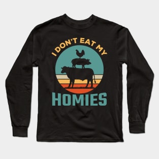 I don't eat my homies Long Sleeve T-Shirt